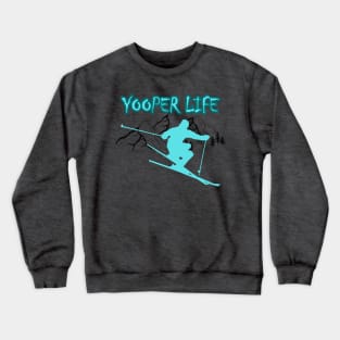 Yooper Life Skiing Mountains Crewneck Sweatshirt